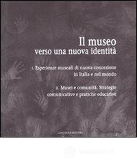 Il museo verso una nuova identità Il museo verso una nuova identità
