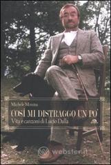 Così mi distraggo un po'. Vita e canzoni di Lucio Dalla Così mi distraggo un po'. Vita e canzoni di Lucio Dalla