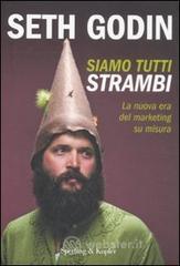 Siamo tutti strambi. La nuova era del marketing su misura Siamo tutti strambi. La nuova era del marketing su misura