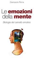 Le emozioni della mente. Biologia del cervello emotivo