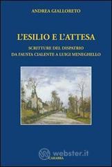 L' esilio e l'attesa. Scritture del dispatrio da Fausta Cialente a Luigi Meneghello L' esilio e l'attesa. Scritture del dispatrio da Fausta Cialente a Luigi Meneghello