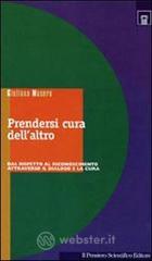 Prendersi cura dellaltro. Dal rispetto al riconoscimento attraverso il dialogo e la cura. E-book