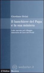 Il banchiere del Papa e la sua miniera. Lotte operaie nel villaggio minerario di Cave del Predil