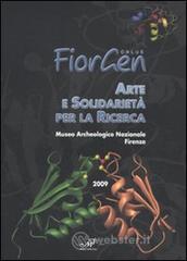 Arte e solidariet� per la ricerca. Catalogo della mostra (Firenze, 28 novembre-12 dicembre 2009)