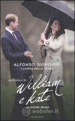 La favola di William e Kate. Un amore reale