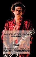 Happy. L'incredibile avventura di Keith Richards Happy. L'incredibile avventura di Keith Richards