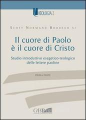 Il cuore di Paolo � il cuore di Cristo. Studio introduttivo esegetico-teologico delle lettere paoline
