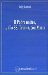 Il padre nostro... Alla Ss. Trinit�, con Maria