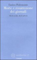 Morte e resurrezione dei giornali. Chi li uccide, chi li salverà Morte e resurrezione dei giornali. Chi li uccide, chi li salverà