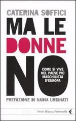 Ma le donne no. Come si vive nel Paese pi� maschilista d'Europa