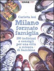 Milano formato famiglia. 200 indirizzi e consigli per una cittą a misura di bambino Milano formato famiglia. 200 indirizzi e consigli per una cittą a misura di bambino
