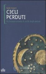 Cieli perduti. Archeoastronomia: le stelle dei popoli antichi Cieli perduti. Archeoastronomia: le stelle dei popoli antichi