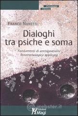 Dialoghi tra psiche e soma. Fondamenti di antropoanalisi fenomenologica applicata Dialoghi tra psiche e soma. Fondamenti di antropoanalisi fenomenologica applicata