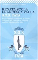SOS Tata. Tutti i consigli, le regole e le ricette delle tate per crescere ed educare bambini consapevoli e felici SOS Tata. Tutti i consigli, le regole e le ricette delle tate per crescere ed educare bambini consapevoli e felici