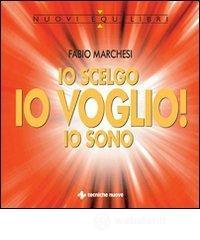 Io scelgo, io sono, io voglio!