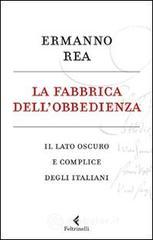La fabbrica dell'obbedienza. Il lato oscuro e complice degli italiani La fabbrica dell'obbedienza. Il lato oscuro e complice degli italiani