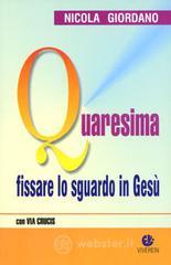 Quaresima. Fissare lo sguardo in Gesù Quaresima. Fissare lo sguardo in Gesù