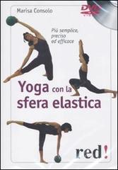 Yoga con la sfera elastica. Pi� semplice, preciso ed efficace. DVD