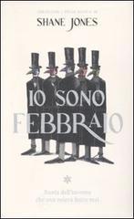 Io sono febbraio. La storia dell'inverno che non voleva finire mai Io sono febbraio. La storia dell'inverno che non voleva finire mai