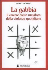 La gabbia. Il carcere come metafora della violenza quotidiana