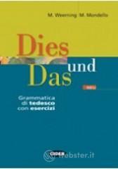 Dies und Das. Grammatica di tedesco. Con esercizi. Per le Scuole superiori