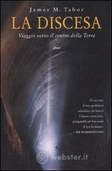 La discesa. Viaggio verso il centro della Terra La discesa. Viaggio verso il centro della Terra