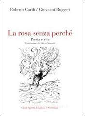 La rosa senza perch�. Poesia e vita