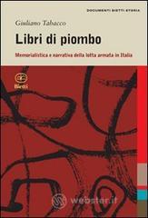 Libri di piombo. Memorialistica e narrativa nella lotta armata in Italia