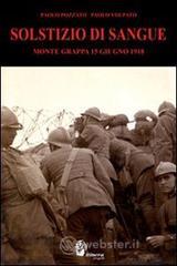 Solstizio di sangue. Monte Grappa 15 giugno 1918
