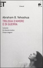 Trilogia d'amore e di guerra. L'amante-Un divorzio tardivo-Cinque stagioni Trilogia d'amore e di guerra. L'amante-Un divorzio tardivo-Cinque stagioni