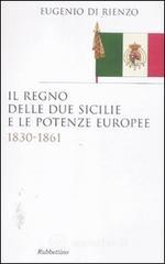Il Regno delle Due Sicilie e le potenze europee. 1830-1861 Il Regno delle Due Sicilie e le potenze europee. 1830-1861