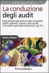La conduzione degli audit. Guida operativa agli audit sui sistemi di gestione qualit�, ambiente, sicurezza ed etico-sociale e sui modelli organizzativi...