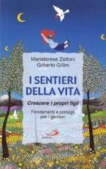 I sentieri della vita. Crescere i propri figli. Fondamenti e consigli per i genitori I sentieri della vita. Crescere i propri figli. Fondamenti e consigli per i genitori