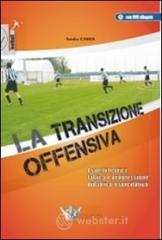 La transizione offensiva. Aspetti teorici, tattica e progressione didattico-esercitativa. Con DVD