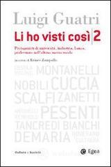 Li ho visti cos�. Protagonisti di universit�, industria, banca, professione nell'ultimo mezzo secolo vol.2
