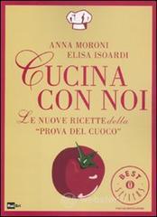 Cucina con noi. Le nuove ricette della �Prova del cuoco�