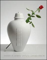 Cambiare il mondo con un vaso di fiori. Biennale di ceramica nell'arte contemporanea. Ediz. italiana e inglese vol.4