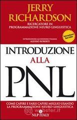 Introduzione alla PNL. Come capire e farsi capire meglio utilizzando la programmazione neuro-linguistica