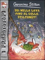 Sei nella lava fino al collo, Stiltonùt! Con carte Sei nella lava fino al collo, Stiltonùt! Con carte