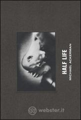 Michael Ackerman. Half life