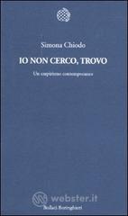 Io non cerco, trovo. Un empirismo contemporaneo Io non cerco, trovo. Un empirismo contemporaneo