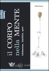 Il corpo nella mente. Adolescenza, disabilit�, sport