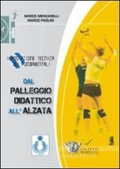 Dal palleggio didattico all'alzata. Impostazione tecnica dei fondamentali. Con DVD Dal palleggio didattico all'alzata. Impostazione tecnica dei fondamentali. Con DVD