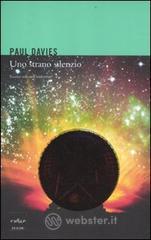 Uno strano silenzio. Siamo soli nell'universo? Uno strano silenzio. Siamo soli nell'universo?
