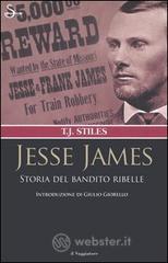 Jesse James. Storia del bandito ribelle