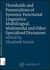 Thresholds and potentialities of systems functional linguistics. Multilingual, multimodal and other specialised discourses