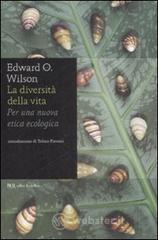 La diversit� della vita. Per una nuova etica ecologica