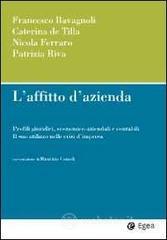 L' affitto di azienda. Profili giuridici, economico-aziendali e contabili. Il suo utilizzo nelle crisi d'impresa L' affitto di azienda. Profili giuridici, economico-aziendali e contabili. Il suo utilizzo nelle crisi d'impresa