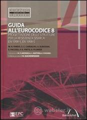 Guida all'Eurocodice 8. Progettazione delle strutture per la resistenza sismica. EN 1998-1, EN 1998-5 Guida all'Eurocodice 8. Progettazione delle strutture per la resistenza sismica. EN 1998-1, EN 1998-5