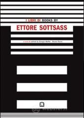 I libri di Ettore Sottsass. Ediz. italiana e inglese I libri di Ettore Sottsass. Ediz. italiana e inglese